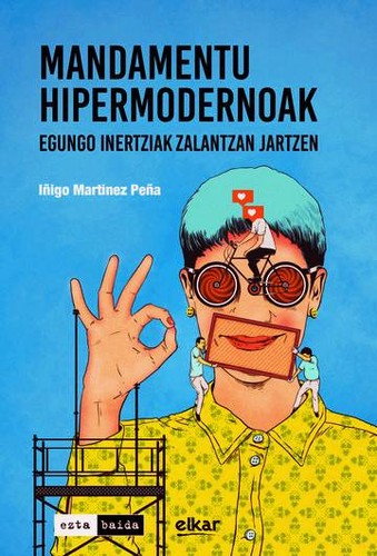 Iñigo Martinez Peña: Mandamentu hipermodernoak (Paperback, Basque language, 2021, Elkar)
