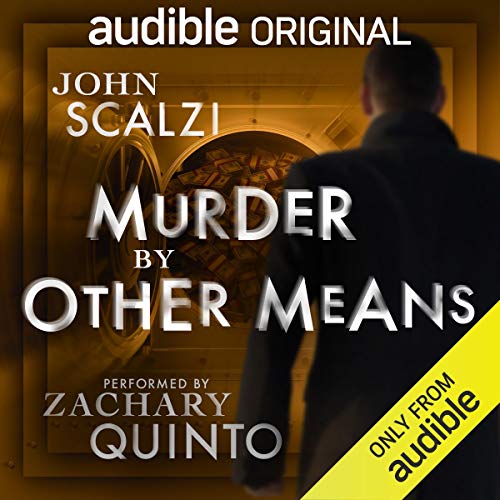 Zachary Quinto, John Scalzi: Murder by Other Means (AudiobookFormat, 2020, Audible Originals)