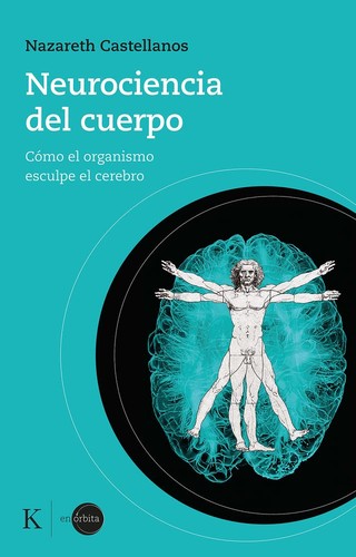 Nazareth Castellanos: Neurociencia del cuerpo (Paperback, 2022, Editorial Kairós SA)