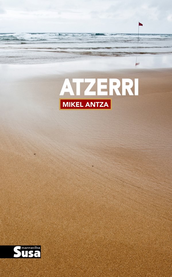 Mikel Antza: Atzerri (Basque language, 2012, Susa)