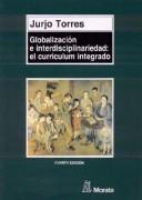 Torres, Jorge (Torres Santomé), Torres, Jorge (Torres Santomé): Globalización e interdisciplinariedad (Spanish language, 1994, Ediciones Morata)