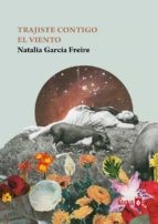 Natalia García Freire: Trajiste contigo el viento (Paperback, 2022, La Navaja Suiza Editores)