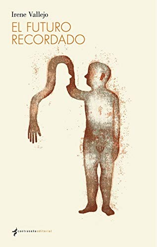 Irene Vallejo Moreu: El futuro recordado (Paperback, 2020, EDITORIAL CONTRASEÑA)