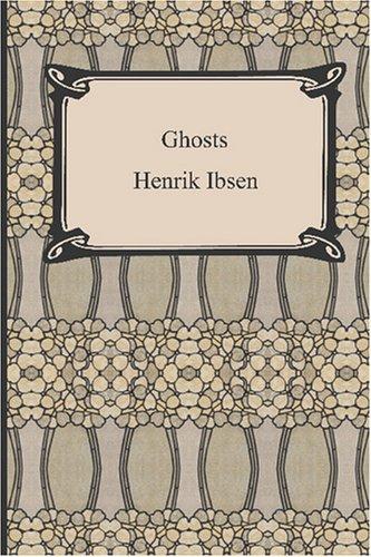 Henrik Ibsen: Ghosts (2007, Neeland Media LLC)