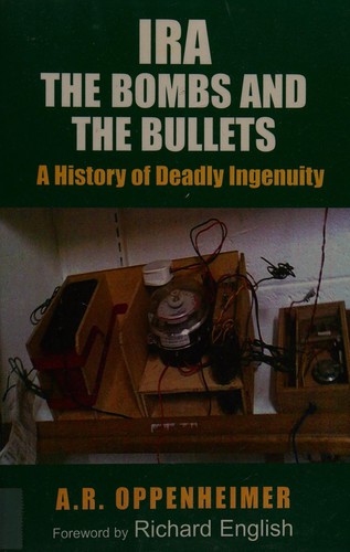 A. R. Oppenheimer: IRA, the bombs and the bullets (2009, Irish Academic Press)