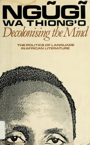 Ngugi wa Thiong'o, Blanca Busquets: Decolonising the mind (1991, James Currey)