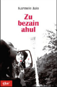 Karmele Jaio Eiguren: Zu bezain ahul (Basque language, 2007)
