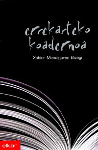 Xabier Mendiguren Elizegi: Errekarteko koadernoa (Paperback, Basque language, 2001, Elkar)