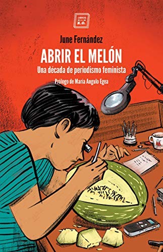 June Fernandez: Abrir el melón [Próxima aparición] (Paperback, 2020, Libros Del K.O)