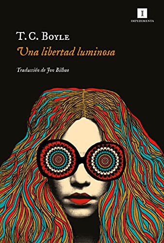 Jon Bilbao, T.C. Boyle: Una libertad luminosa (Paperback, 2021, Impedimenta)