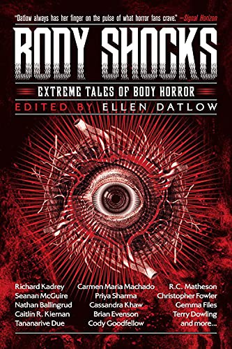 Ellen Datlow, Tananarive Due (duplicate), Michael Blumlein, Nathan Ballingrud, Terry Dowling, Pat Cadigan, Edward Bryant, Simon Bestwick, Ray Cluley, Brian Evenson: Body Shocks (Paperback, 2021, Tachyon Publications)