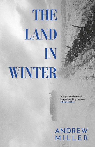 Andrew Miller: Land in Winter (2025, Hodder & Stoughton)