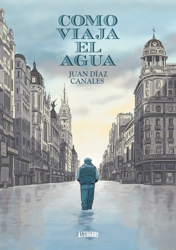 Juan Díaz Canales: Como viaja el agua (Paperback, Gaztelania language, 2016, Astiberri)