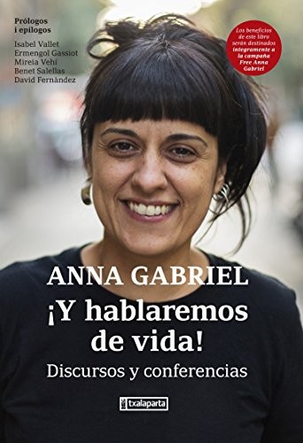 Anna Gabriel i Sabaté, Àngel Ferrero: ¡Y hablaremos de vida! (Paperback, 2018, Txalaparta, S.L.)