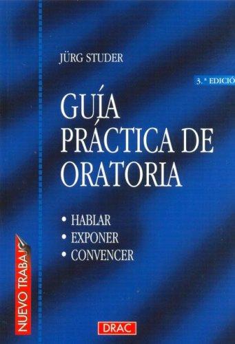 Jurg Studer: Guia Practica de Oratoria (Paperback, Spanish language, 1999, Ediciones del Drac)