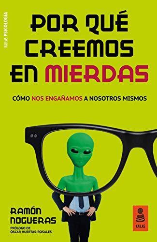 Ramón Nogueras Pérez, Ramón Nogueras Pérez: Por qué creemos en mierdas (Paperback, Gaztelania language, 2020, Kailas Editorial, S.L.)