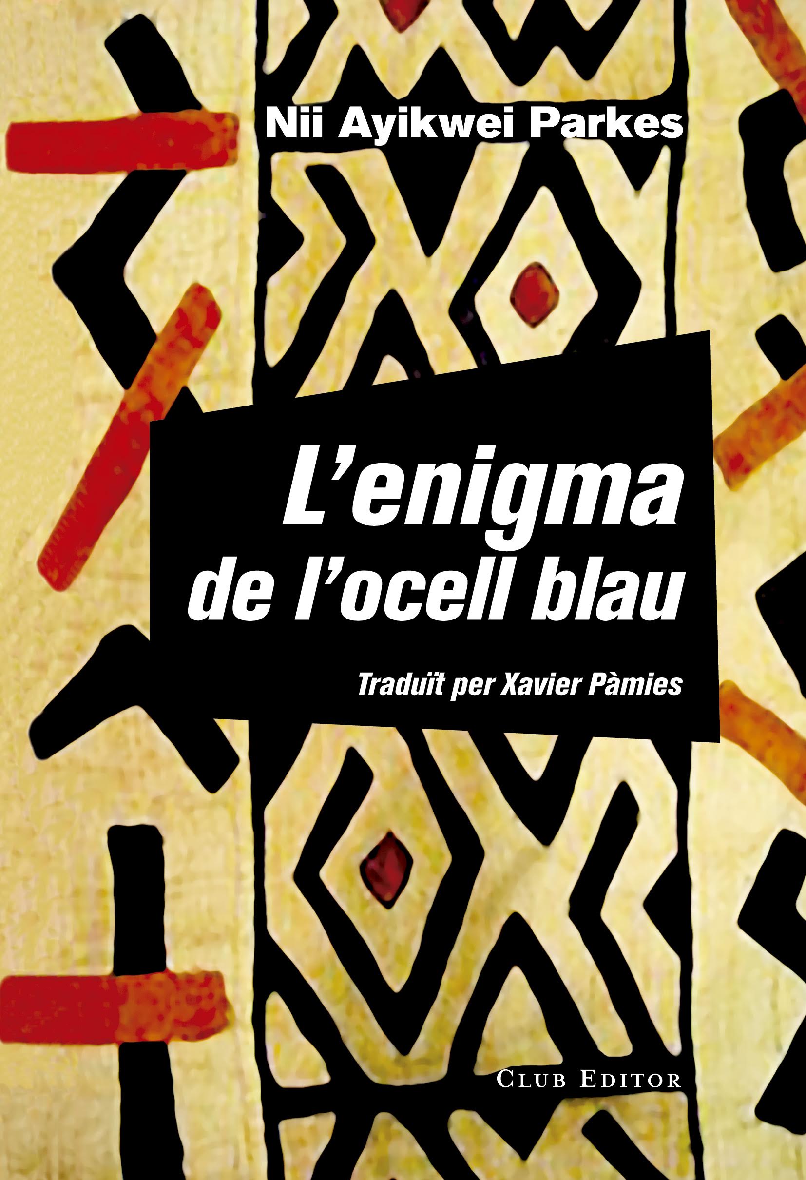 Xavier Pàmies, Nii Ayikwei Parkes: L’enigma de l’ocell blau (Català language, Club Editor)