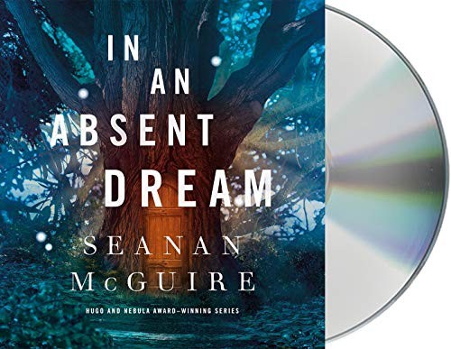 Cynthia Hopkins, Seanan McGuire: In an Absent Dream (2019, Macmillan Audio)