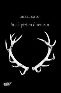 Mikel Soto Nolasko: Suak pizten direnean (Paperback, Elkar)