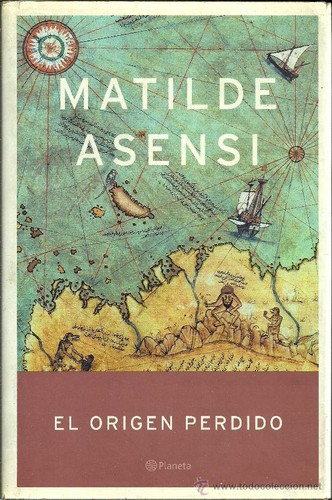Matilde Asensi: El origen perdido (Hardcover, 2003, Planeta)