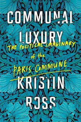 Kristin Ross: Communal Luxury (Hardcover, 2015)