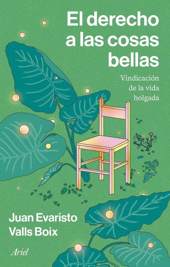 Juan Evaristo Valls Boix: El derecho a las cosas bellas (castellano language, Editorial Ariel)