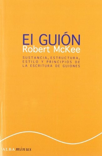 Robert McKee, Jessica Lockhart: El guión. Story (Paperback, 2009, Alba Editorial, ALBA)