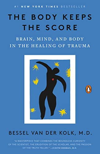 Bessel van der Kolk: The Body Keeps the Score (2015, Penguin Books, Limited)