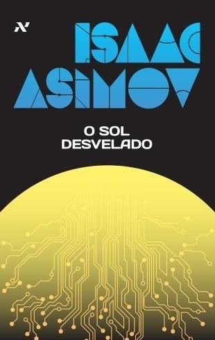 Айзек Азимов: O Sol Desvelado (Portuguese language, 2014, Aleph)