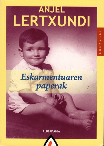 Anjel Lertxundi: Eskarmentuaren paperak (Paperback, Basque language, 2009, Alberdania)
