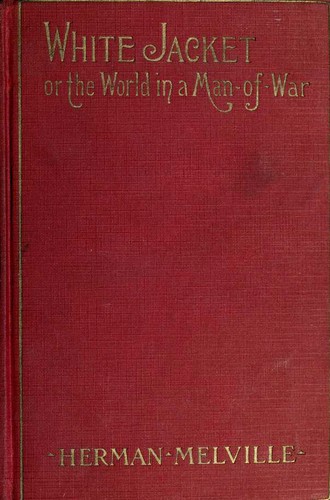 Herman Melville: White-jacket, or, The world in a man-of-war (1892, L.C. Page)