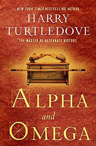 Harry Turtledove: Alpha and Omega (Hardcover, 2019, Del Rey)
