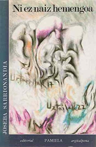 Joseba Sarrionandia: Ni ez naiz hemengoa (Basque language, 1994, Pamiela)