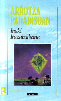 Inaki Irazabalbeitia: Arrotza paradisuan (Paperback, Basque language, 1991, Elkar)