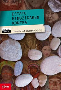 Joxe Manuel Odriozola Lizarribar: Estatu etnozidaren kontra (Basque language, 2011)