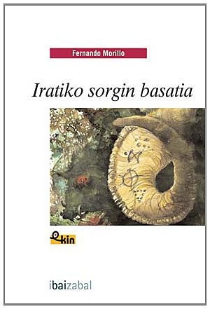 Fernando Morillo Grande, Ima Mendiola, Antton Olariaga Aranburu: Iratiko sorgin basatia (Paperback, 2007, Editorial Ibaizabal)
