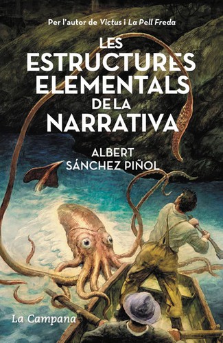 Albert Sánchez Piñol: Les estructures elementals de la narrativa (2021, La Campana)