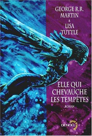 George R. R. Martin, Lisa Tuttle: Elle qui chevauche les tempêtes (Paperback, French language, 1999, Denoël)