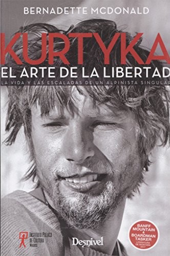 Bernadette MacDonald, Rosa Fernández Arroyo: Kurtyka, el arte de la libertad (Paperback, Ediciones Desnivel, S. L)