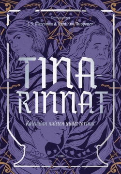 Tiina Raevaara, Anu Holopainen, Jenny Kangasvuo, Emmi Itäranta, Jenna Kostet, Johanna Sinisalo, Anne Leinonen, Magdalena Hai, Anni Nupponen, J.S. Meresmaa, Katri Alatalo, Solina Riekkola: Tinarinnat (Hardcover, Finnish language, 2023, Hertta Kustannus)