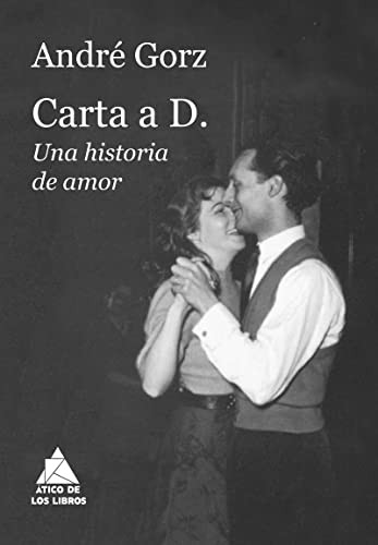 André Gorz, Jordi Terré Alonso: Carta a D. (Hardcover, Atico de los Libros)