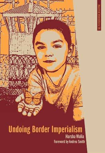 Harsha Walia, Andrea Smith: Undoing Border Imperialism (2013, AK Press)