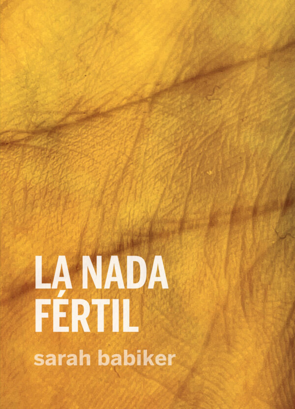 Sarah Babiker: La Nada fértil (Paperback, Continta Me Tienes)