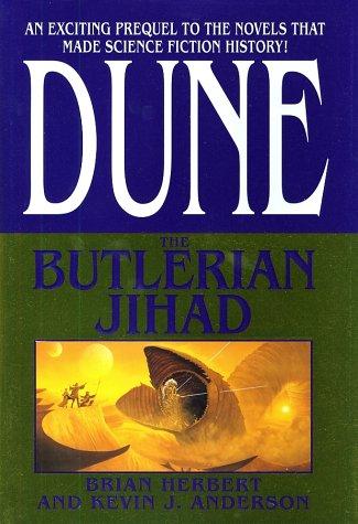 Brian Herbert, Kevin J. Anderson: The Butlerian Jihad (Legends of Dune, Book 1) (Hardcover, 2002, Tor Books)