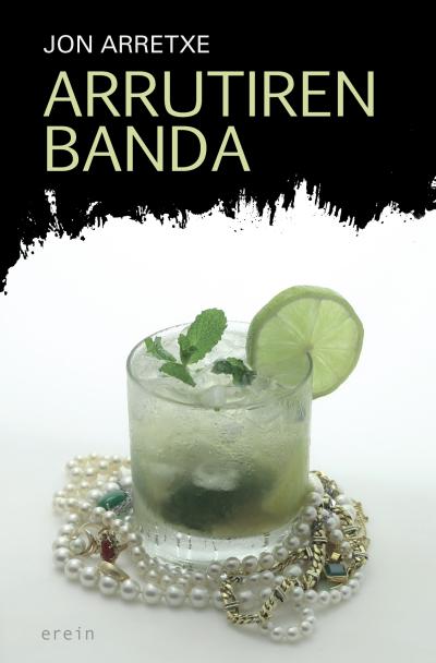 Jon Arretxe: Arrutiren banda (Basque language, 2017, Erein)