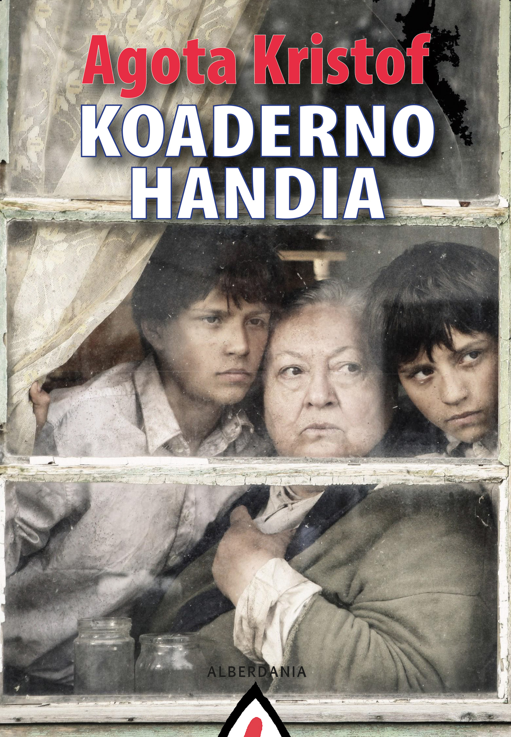 Ágota Kristóf, Eskarne Mujika Gallastegi (itzultzailea): Koaderno Handia (Paperback, Euskara language, 2022)