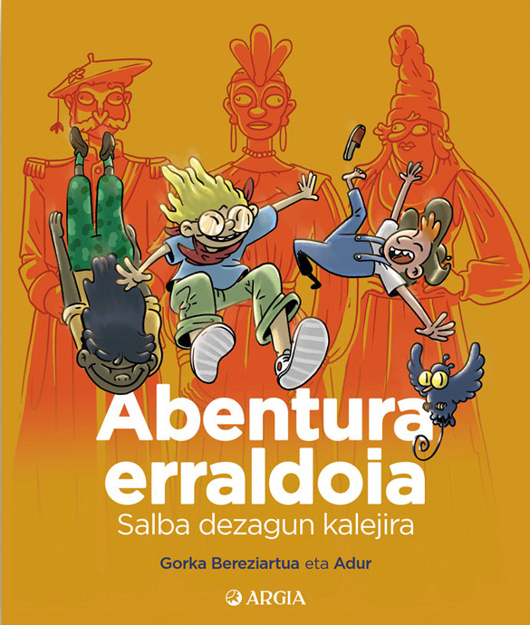 Gorka Bereziartua Mitxelena, Adur Larrea: Abentura erraldoia (Paperback, Euskara language, Argia)