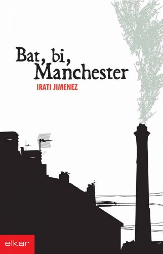 Irati Jiménez Uriarte: Bat, bi, Manchester (Euskara language, 2006, Elkar)