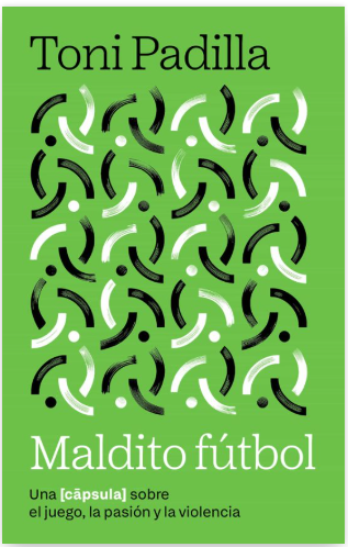 Toni Padilla: Maldito fúbol (Gaztelania language, Ara llibres)