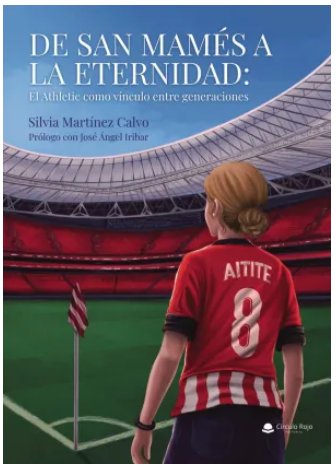 Silvia Martínez Calvo: De San Mamés a la eternidad (Gaztelania language, Editorial Círculo Rojo)